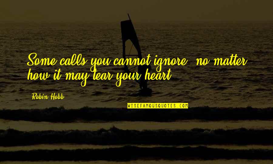 Ignore My Calls Quotes By Robin Hobb: Some calls you cannot ignore, no matter how