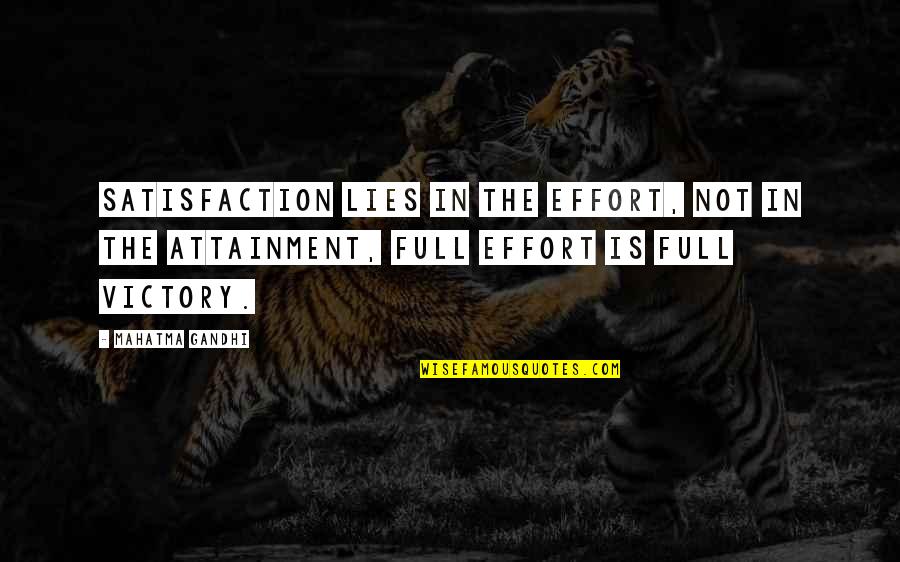 Ignore Society Quotes By Mahatma Gandhi: Satisfaction lies in the effort, not in the