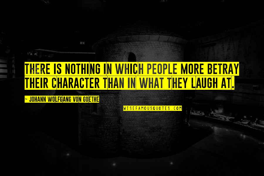 Ignore The Damn World Quotes By Johann Wolfgang Von Goethe: There is nothing in which people more betray