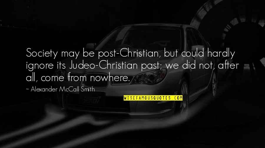 Ignore What Others Think Quotes By Alexander McCall Smith: Society may be post-Christian, but could hardly ignore