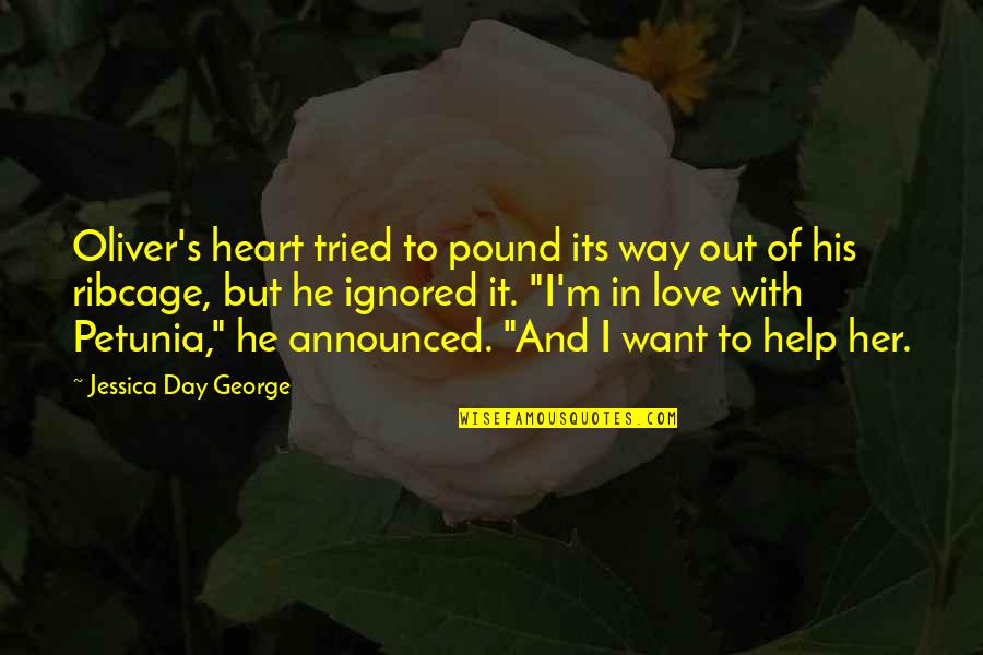 Ignored Love Quotes By Jessica Day George: Oliver's heart tried to pound its way out
