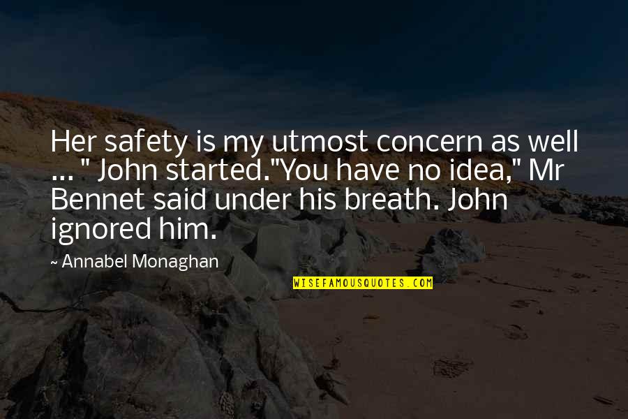 Ignored Quotes By Annabel Monaghan: Her safety is my utmost concern as well