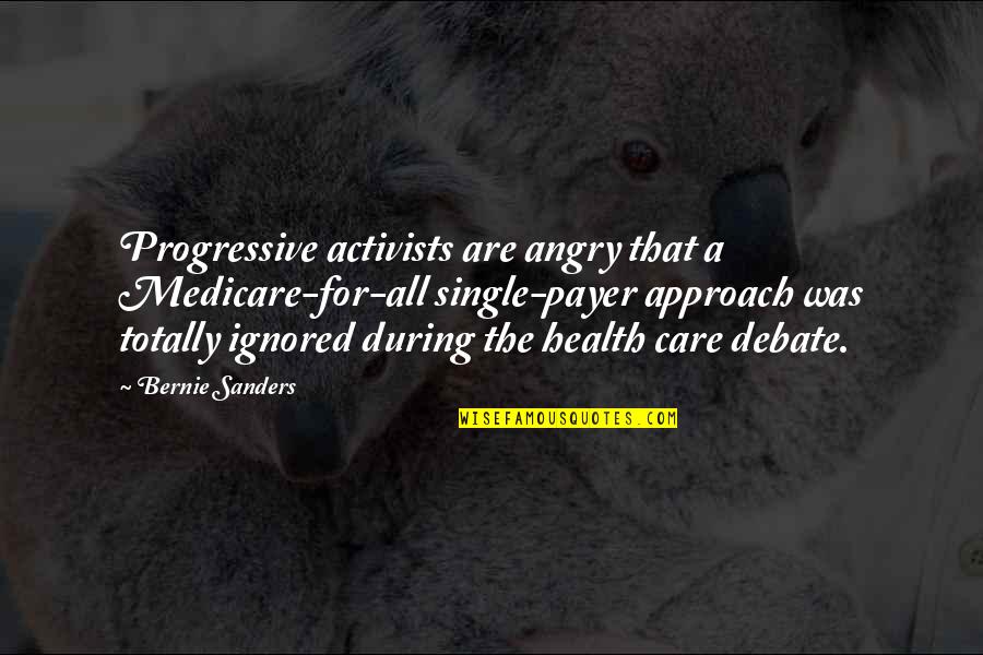 Ignored Quotes By Bernie Sanders: Progressive activists are angry that a Medicare-for-all single-payer