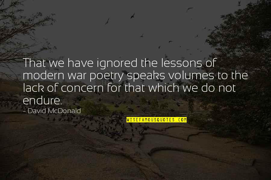 Ignored Quotes By David McDonald: That we have ignored the lessons of modern