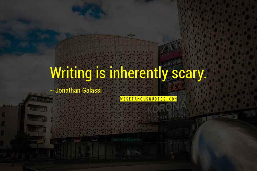 Ignoring Bullies Quotes By Jonathan Galassi: Writing is inherently scary. Ignoring Bullies Quotes By Jonathan Galassi: Writing is inherently scary.