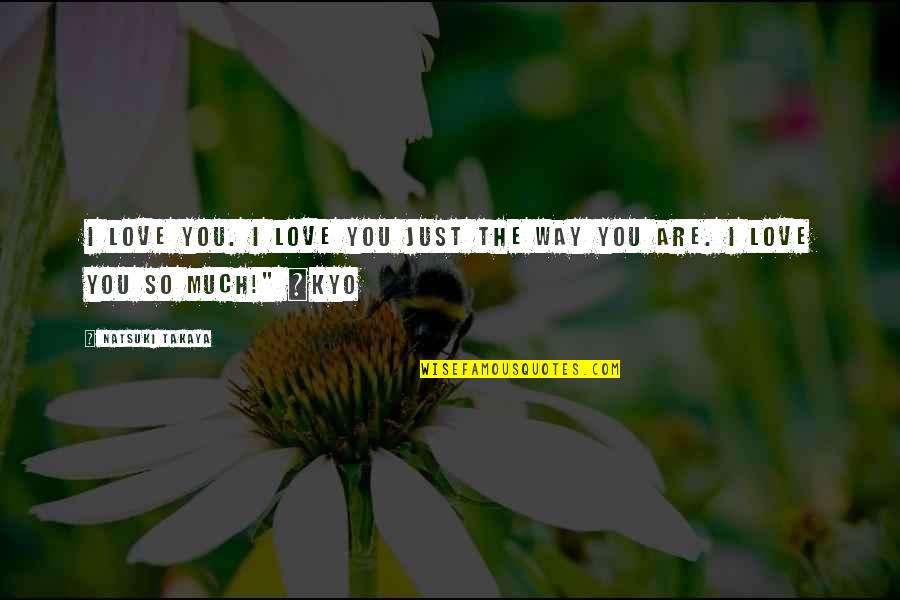Ignoring Others Opinions Quotes By Natsuki Takaya: I love you. I love you just the