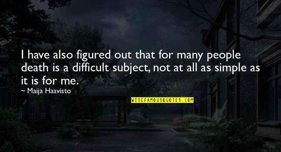Ignoring People Who Dont Matter Quotes By Maija Haavisto: I have also figured out that for many