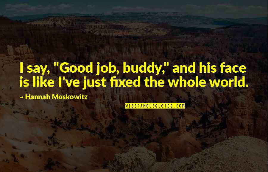 Ignoring Red Flag Quotes By Hannah Moskowitz: I say, "Good job, buddy," and his face