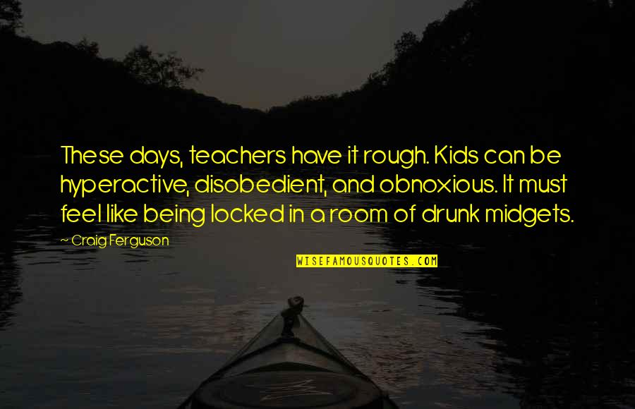 Ignoring Someone Special Quotes By Craig Ferguson: These days, teachers have it rough. Kids can Ignoring Someone Special Quotes By Craig Ferguson: These days, teachers have it rough. Kids can