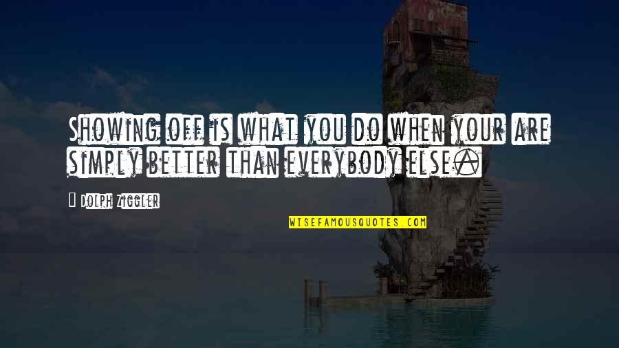 Ignoring Someone You Are Attracted To Quotes By Dolph Ziggler: Showing off is what you do when your
