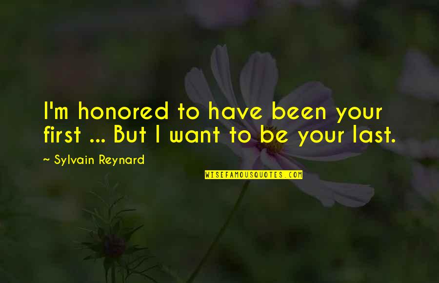 Ignoring The Signs Quotes By Sylvain Reynard: I'm honored to have been your first ...