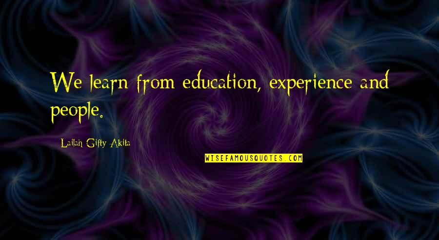 Ignoring What People Say Quotes By Lailah Gifty Akita: We learn from education, experience and people. Ignoring What People Say Quotes By Lailah Gifty Akita: We learn from education, experience and people.