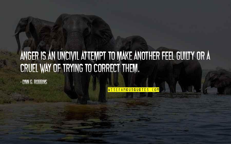 Ignoto In English Quotes By Lynn G. Robbins: Anger is an uncivil attempt to make another Ignoto In English Quotes By Lynn G. Robbins: Anger is an uncivil attempt to make another