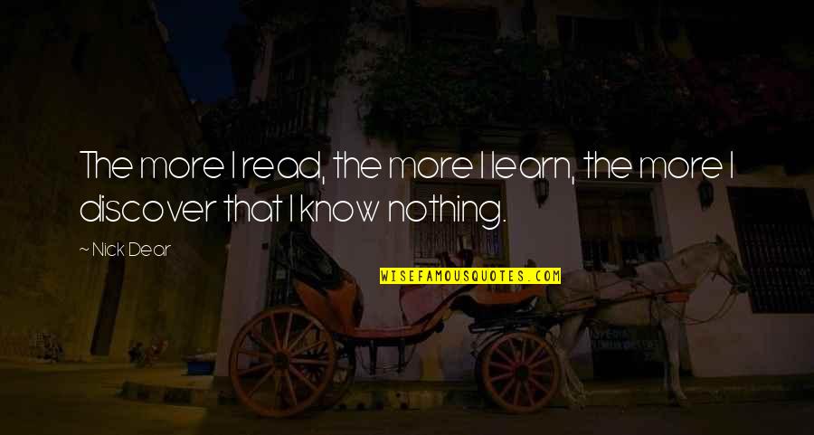 Ignoto In English Quotes By Nick Dear: The more I read, the more I learn,