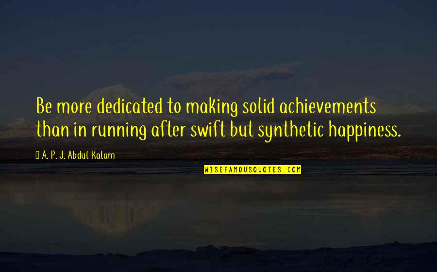 Igoe Quotes By A. P. J. Abdul Kalam: Be more dedicated to making solid achievements than