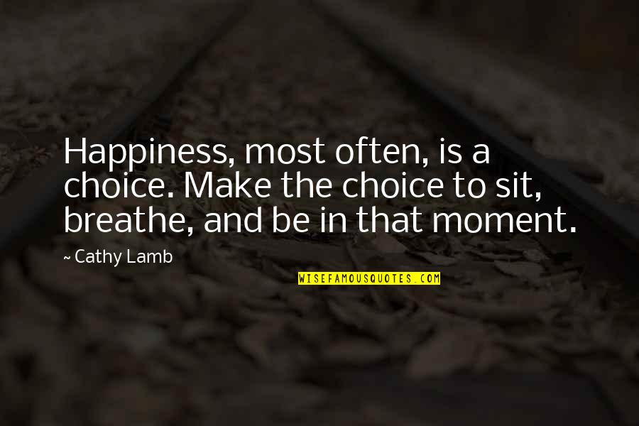 Igor Movie Quotes By Cathy Lamb: Happiness, most often, is a choice. Make the
