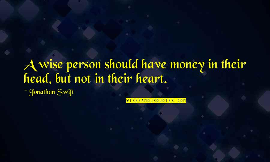 Igrejas Protestantes Quotes By Jonathan Swift: A wise person should have money in their