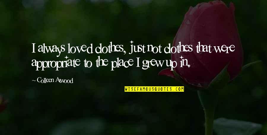 Igrice Za Decu Quotes By Colleen Atwood: I always loved clothes, just not clothes that Igrice Za Decu Quotes By Colleen Atwood: I always loved clothes, just not clothes that