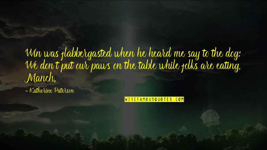 Igualar Precios Quotes By Katherine Paterson: Win was flabbergasted when he heard me say