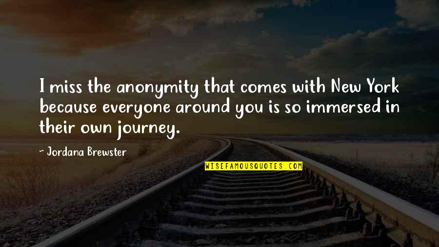 Igualdad Significado Quotes By Jordana Brewster: I miss the anonymity that comes with New
