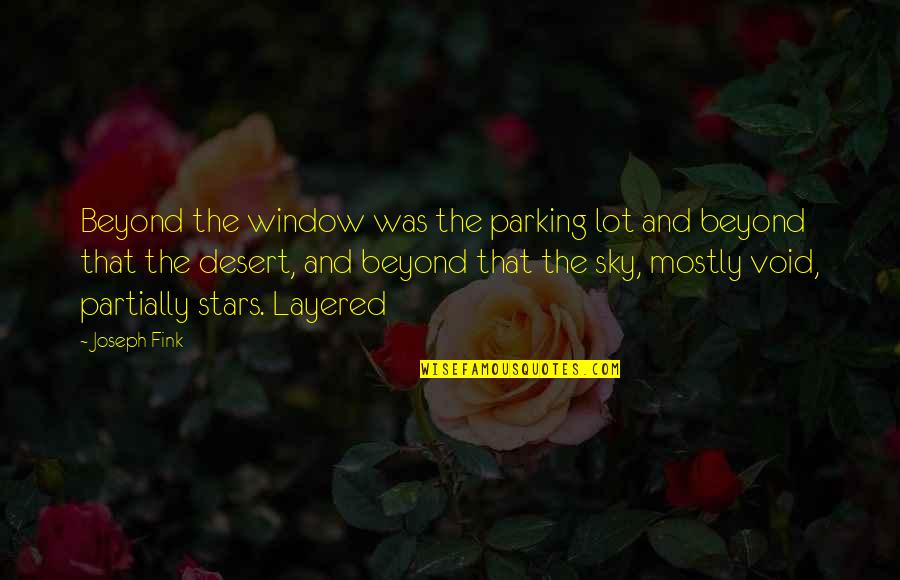 Igualdad Significado Quotes By Joseph Fink: Beyond the window was the parking lot and