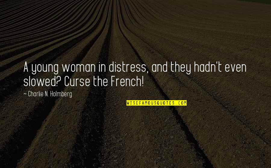 Iguodala Quotes By Charlie N. Holmberg: A young woman in distress, and they hadn't Iguodala Quotes By Charlie N. Holmberg: A young woman in distress, and they hadn't
