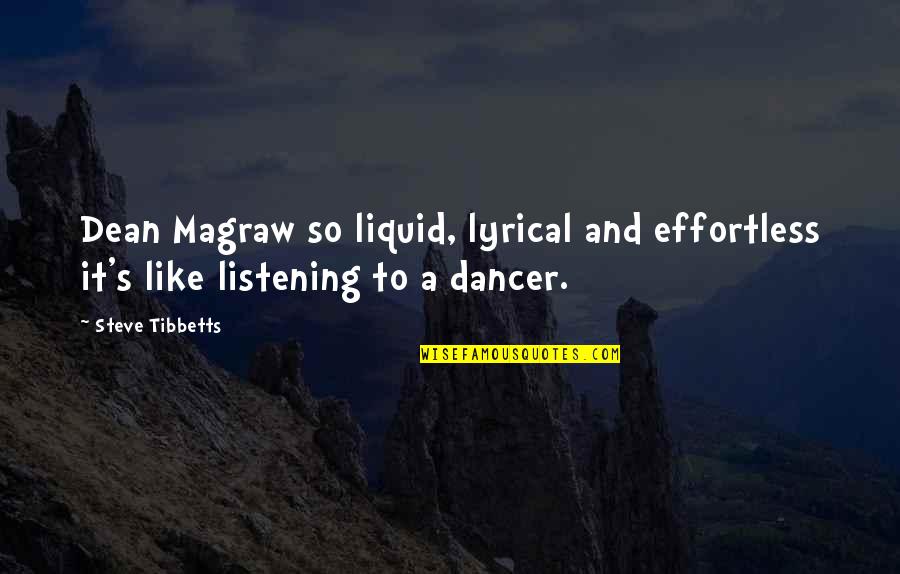 Ihated Quotes By Steve Tibbetts: Dean Magraw so liquid, lyrical and effortless it's