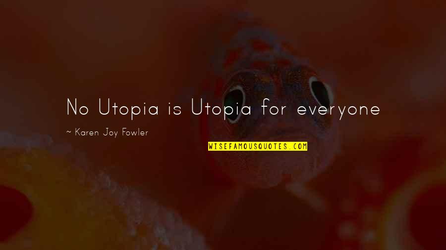 Iheanacho Emeruwa Quotes By Karen Joy Fowler: No Utopia is Utopia for everyone