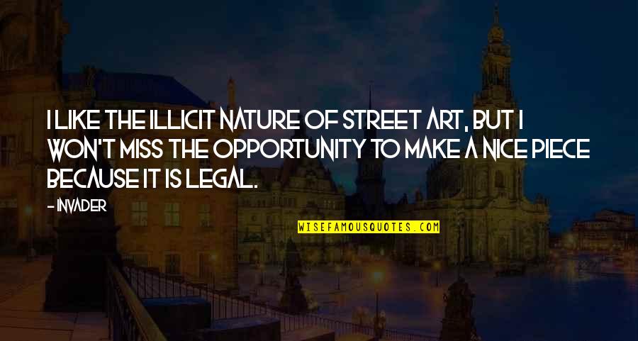 Ihlenfeld Farm Quotes By Invader: I like the illicit nature of street art, Ihlenfeld Farm Quotes By Invader: I like the illicit nature of street art,
