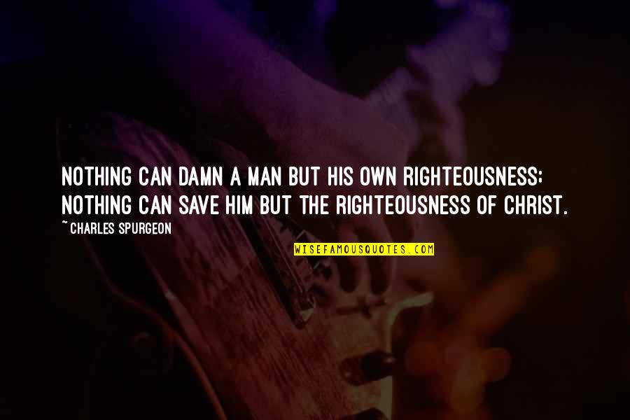 Ihlowerfehn Quotes By Charles Spurgeon: Nothing can damn a man but his own Ihlowerfehn Quotes By Charles Spurgeon: Nothing can damn a man but his own
