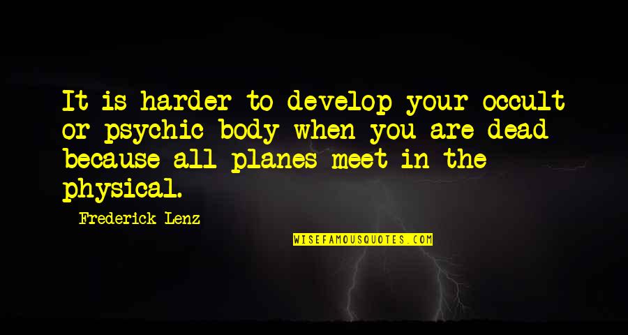 Ihminen Quotes By Frederick Lenz: It is harder to develop your occult or Ihminen Quotes By Frederick Lenz: It is harder to develop your occult or