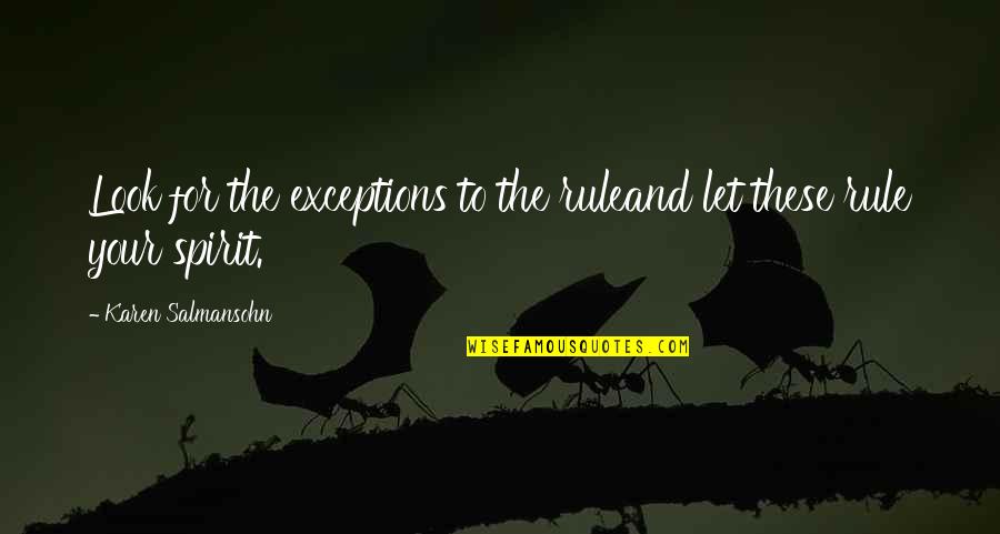 Ihminen Quotes By Karen Salmansohn: Look for the exceptions to the ruleand let Ihminen Quotes By Karen Salmansohn: Look for the exceptions to the ruleand let