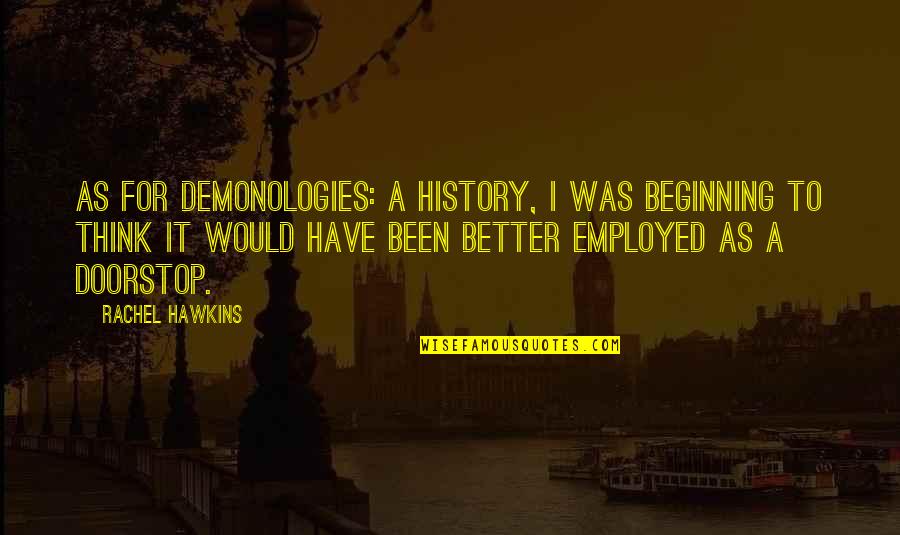Ihminen Quotes By Rachel Hawkins: As for Demonologies: A History, I was beginning Ihminen Quotes By Rachel Hawkins: As for Demonologies: A History, I was beginning