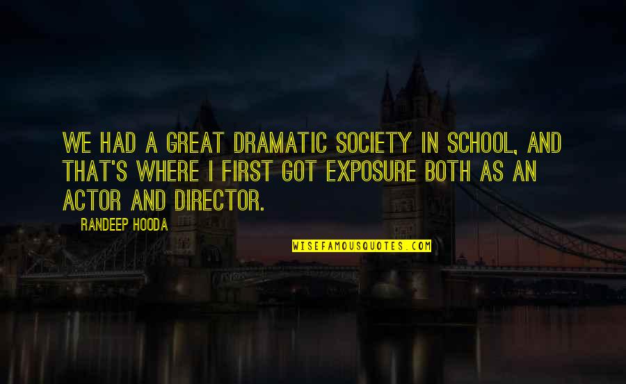 Ihnatko Janos Quotes By Randeep Hooda: We had a great dramatic society in school,