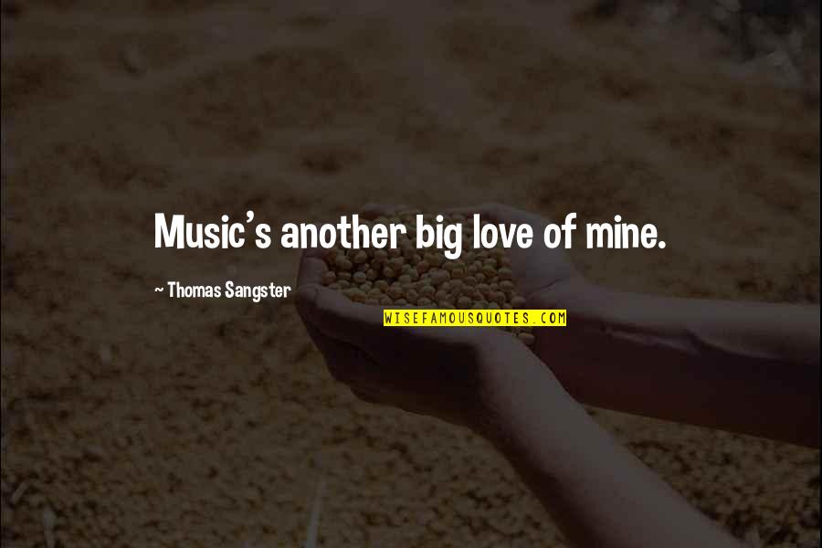 Ihnen Translate Quotes By Thomas Sangster: Music's another big love of mine.