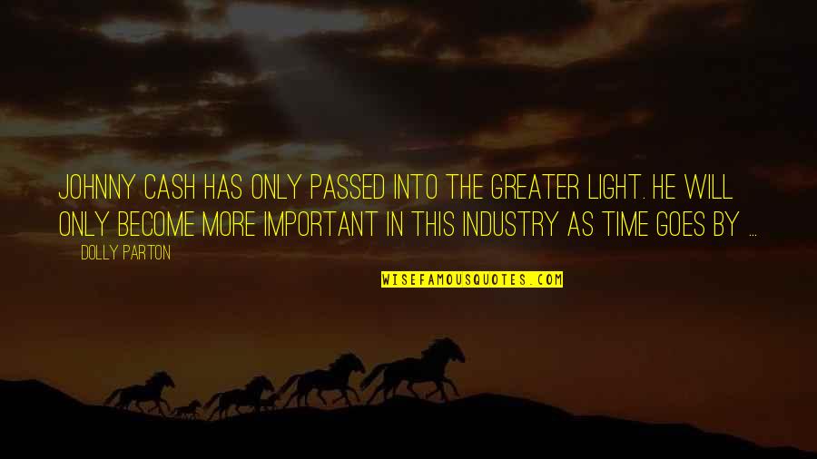 Iho Quotes By Dolly Parton: Johnny Cash has only passed into the greater