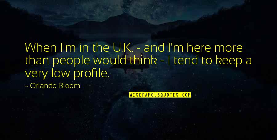 Iholla Sarja Quotes By Orlando Bloom: When I'm in the U.K. - and I'm