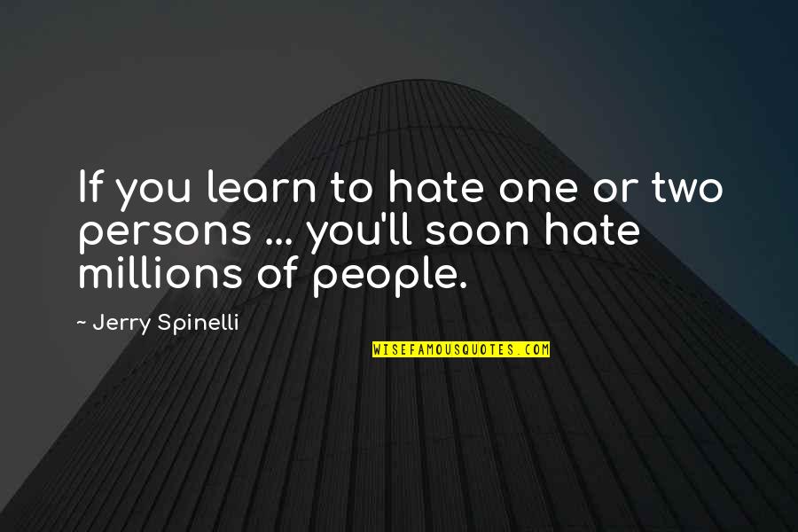Ihrec Quotes By Jerry Spinelli: If you learn to hate one or two