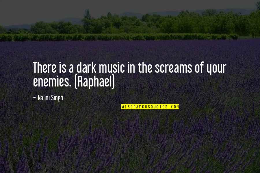 Ihsan Abdel Quddous Quotes By Nalini Singh: There is a dark music in the screams