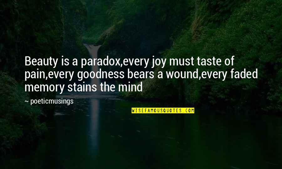 Ihsan Yilmaz Quotes By Poeticmusings: Beauty is a paradox,every joy must taste of