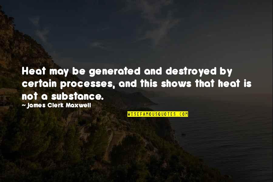 Ihtiya Kredisi Quotes By James Clerk Maxwell: Heat may be generated and destroyed by certain
