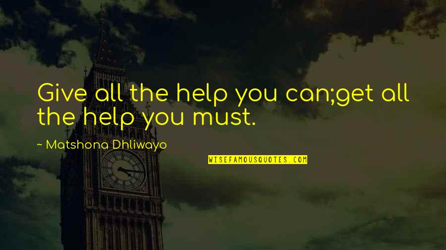 Ihtiya Kredisi Quotes By Matshona Dhliwayo: Give all the help you can;get all the