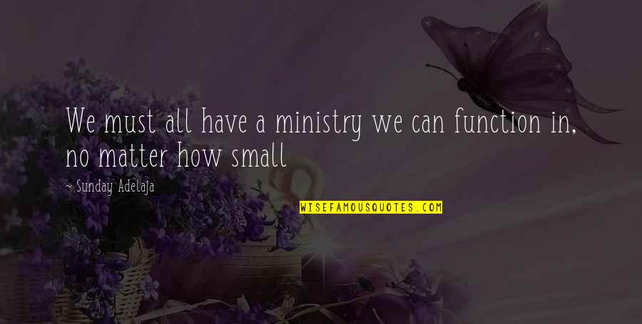 Ihub Quotes By Sunday Adelaja: We must all have a ministry we can Ihub Quotes By Sunday Adelaja: We must all have a ministry we can