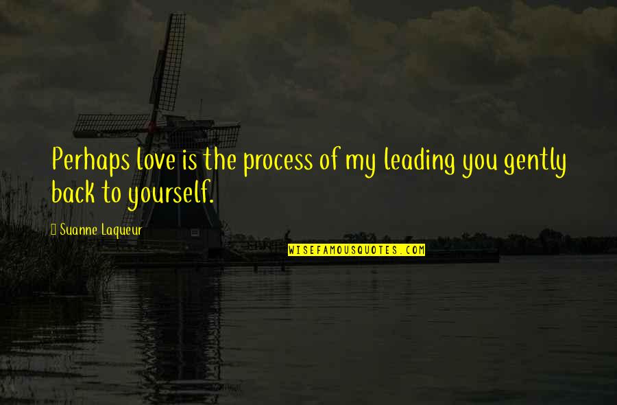 Ihya Ulum Ad Din Quotes By Suanne Laqueur: Perhaps love is the process of my leading