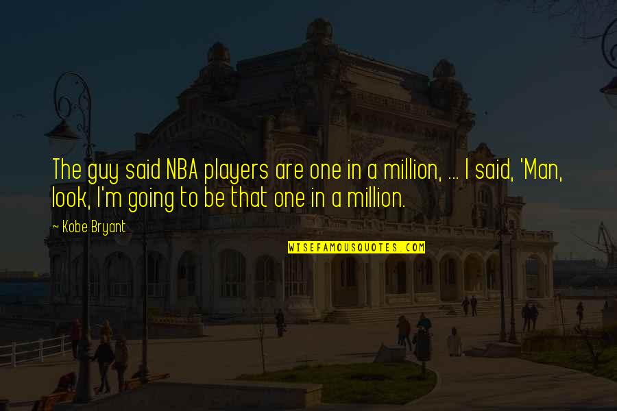 Ihzanzakir Quotes By Kobe Bryant: The guy said NBA players are one in Ihzanzakir Quotes By Kobe Bryant: The guy said NBA players are one in