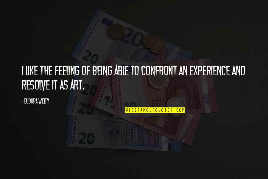 Iibig Quotes By Eudora Welty: I like the feeling of being able to
