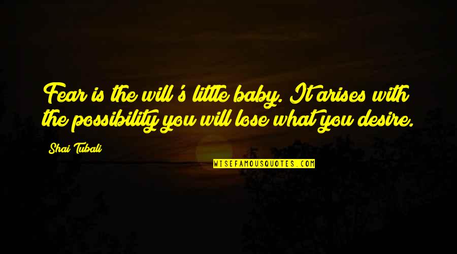 Iifym Quotes By Shai Tubali: Fear is the will's little baby. It arises