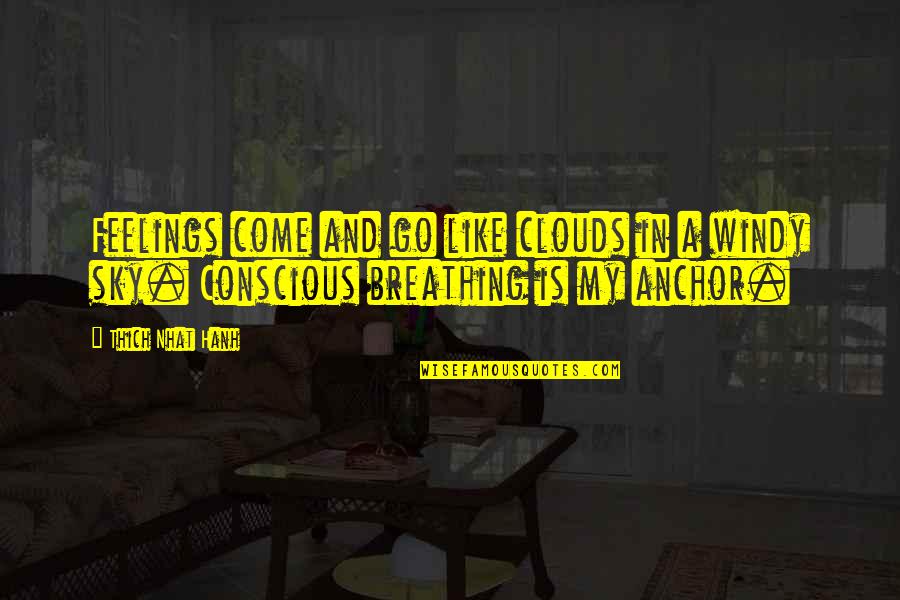 Iiiiu Quotes By Thich Nhat Hanh: Feelings come and go like clouds in a Iiiiu Quotes By Thich Nhat Hanh: Feelings come and go like clouds in a