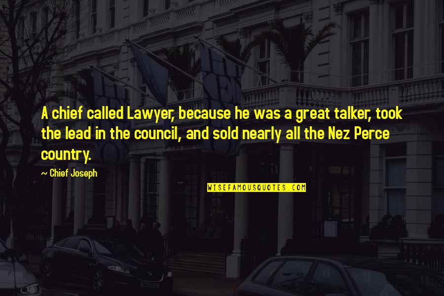 Iijima Rally Quotes By Chief Joseph: A chief called Lawyer, because he was a Iijima Rally Quotes By Chief Joseph: A chief called Lawyer, because he was a