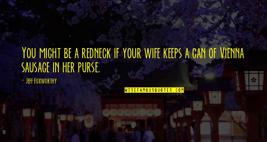 Iikellyhoo Quotes By Jeff Foxworthy: You might be a redneck if your wife